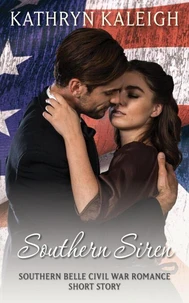 Southern Siren: A Southern Belle Civil War Romance Short Story