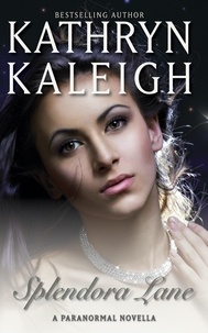 Kathryn Kaleigh - Splendora Lane — A Paranormal Novella.