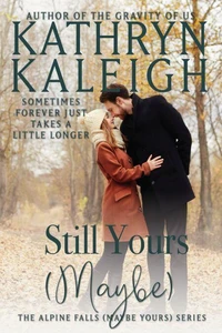 Still Yours (Maybe)