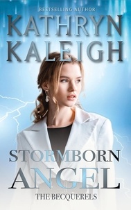  Kathryn Kaleigh - Stormborn Angel - The Becquerels, #11.