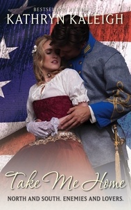  Kathryn Kaleigh - Take Me Home - Southern Belle Civil War, #6.