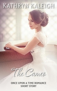  Kathryn Kaleigh - The Cameo: A Once Upon a Time Romance Short Story.
