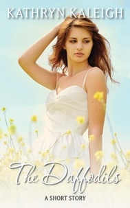  Kathryn Kaleigh - The Daffodils: A Short Story.