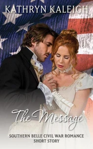 The Message: A Southern Belle Civil War Romance Short Story