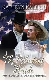  Kathryn Kaleigh - The Reluctant Bride - Southern Belle Civil War, #9.