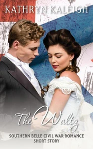 The Waltz: Southern Belle Civil War Romance Short Story