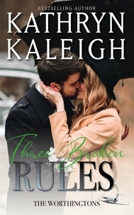 Kathryn Kaleigh - Three Broken Rules - The Worthingtons, #20.