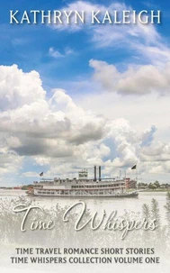 Time Whispers Time Travel Romance Short Stories Collection Volume One