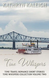 Time Whispers Time Travel Romance Short Stories Collection Volume Two