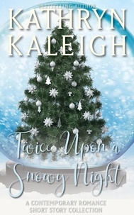  Kathryn Kaleigh - Twice Upon a Snowy Night: Contemporary Romance Short Story Collection - Twice Upon a Snowy Night.