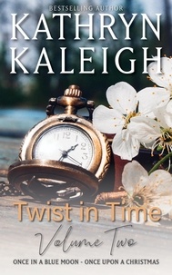  Kathryn Kaleigh - Twist in Time Volume Two - Once in a Blue Moon - Once Upon a Christmas - Twist in Time, #2.