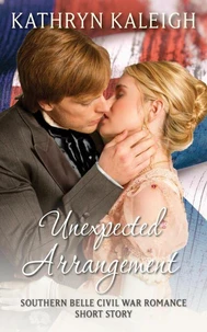 Unexpected Arrangement: A Southern Belle Civil War Romance Short Story
