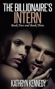 The Billionaire’s Intern, Book 2 and Book 3