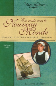 Kathryn Lasky - En route vers le Nouveau Monde - Journal d'Esther Whipple, 1620-1621.
