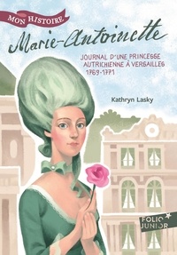 Kathryn Lasky - Marie-Antoinette - Princesse autrichienne à Versailles, 1769-1771.