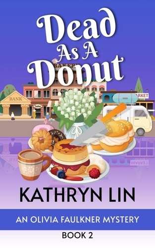  Kathryn Lin - Dead as a Donut - Olivia Faulkner Mysteries, #2.