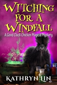  Kathryn Lin - Witching for a Windfall - Good Cluck Chicken Magical Mysteries, #1.