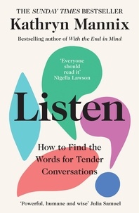 Kathryn Mannix - Listen - How to Find the Words for Tender Conversations.