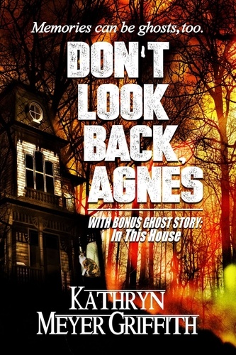  Kathryn Meyer Griffith - Don't Look Back, Agnes &amp; In This House.
