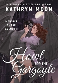 Kathryn Moon - Howl for the Gargoyle - Monster Smash Agency, #2.