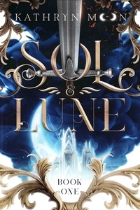  Kathryn Moon - Sol &amp; Lune: Book One - Sol &amp; Lune, #1.