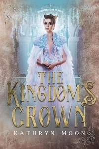  Kathryn Moon - The Kingdom's Crown - Inheritance of Hunger, #3.