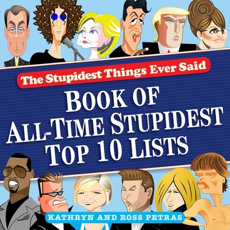 Stupidest Things Ever Said. Book of All-Time Stupidest Top 10 Lists