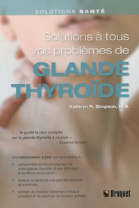 Kathryn R. Simpson - Solutions à tous vos problèmes de glande thyroïde.