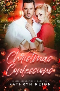  Kathryn Reign - Christmas Confessions - Missed Connections, #2.