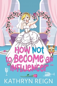  Kathryn Reign - How NOT to Become an Influencer.