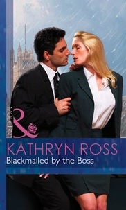 Kathryn Ross - Blackmailed By The Boss.