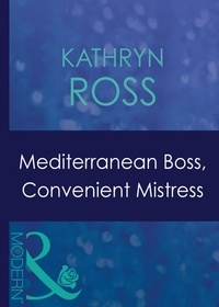Kathryn Ross - Mediterranean Boss, Convenient Mistress.