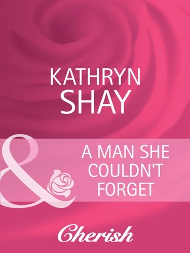 Kathryn Shay - A Man She Couldn't Forget.