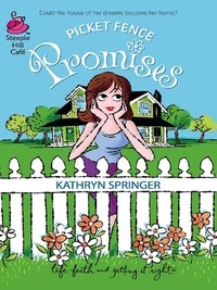 Kathryn Springer - Picket Fence Promises.
