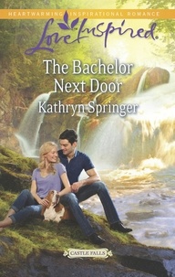 Kathryn Springer - The Bachelor Next Door.