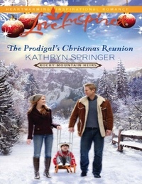 Kathryn Springer - The Prodigal's Christmas Reunion.