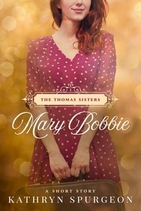  Kathryn Spurgeon - Mary Bobbie - The Thomas Sisters, #1.