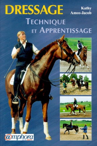 Kathy Amos-Jacob - Technique Et Apprentissage Du Dressage.