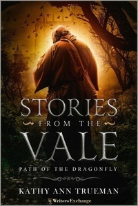 Ebook pdf télécharger francais The Path of the Dragonfly - Stories from the Vale, #1 9781925191677 (Litterature Francaise)