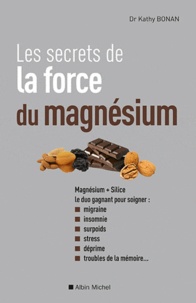 Kathy Bonan - Les secrets de la force du magnésium.