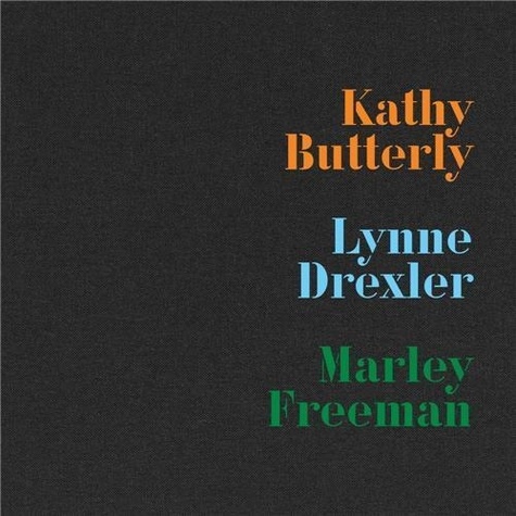 Kathy Butterly - Kathy Butterly, Lynne Drexler, Marley Freeman /anglais.
