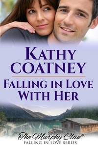  Kathy Coatney - Falling in Love With Her - Falling in Love—The Murphy Clan, #1.