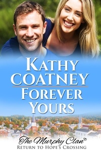  Kathy Coatney - Forever Yours - The Murphy Clan—Return to Hope's Crossing, #3.
