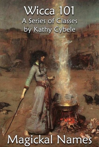  Kathy Cybele - Magickal Names - Magick Classes - Lecture Notes, #7.