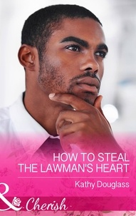 Kathy Douglass - How To Steal The Lawman's Heart.