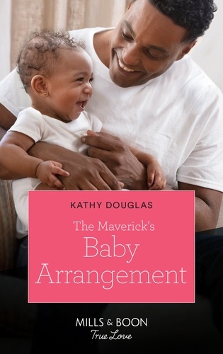 Kathy Douglass - The Maverick's Baby Arrangement.