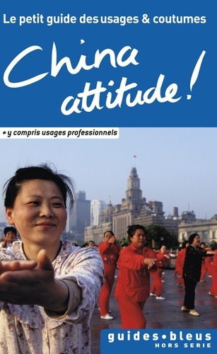 China attitude !. Le petit guide des usages et coutumes