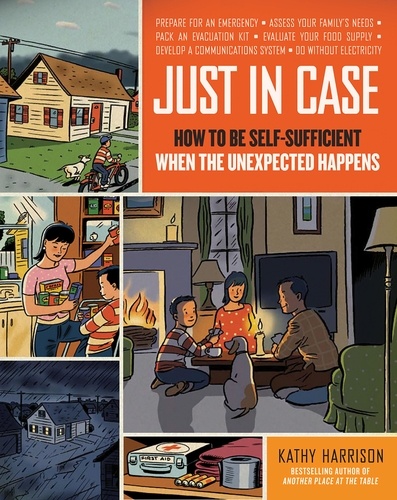 Just in Case. How to Be Self-Sufficient When the Unexpected Happens