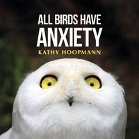 Kathy Hoopmann - All Birds Have Anxiety.