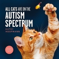 Kathy Hoopmann - All cats are on the autism spectrum.